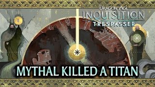 Dragon Age Inquisition  Trespasser DLC  Mythal killed a Titan [upl. by Silva]