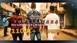 Topsia Garam official Video Dishy Avant Ft Aryan R amp RB Parindaa [upl. by Guria197]