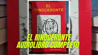 EL RINOCERONTE  SCOTT ALEXANDER  AUDIOLIBRO COMPLETO EN ESPAÑOL [upl. by Shanleigh69]