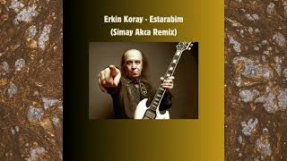 Erkin Koray  Estarabim Simay Akca Remix [upl. by Anirbak]