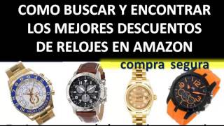 Como Buscar Y Encontrar Los Mejores Descuentos de Relojes en Amazon Y Comprar Con Seguridad [upl. by Nerhtak167]