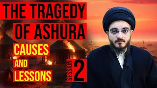 The Tragedy of Ashura Causes and Lessons  Session 2 [upl. by Laurianne]