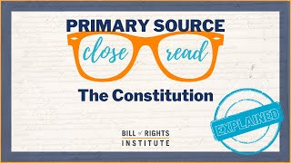 The Constitution Explained  A Primary Source Close Read w BRI [upl. by Corsetti]