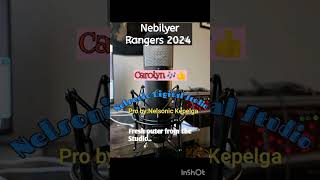 Nebilyer Rangers Carolyn ft Nelsonic Pro Nelsonic Kepelga [upl. by Sabine]