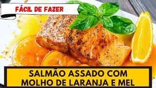 Uma combinação imperdível SALMÃO ASSADO COM MOLHO DE LARANJA E MEL [upl. by Walters468]