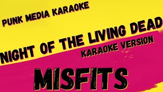 MISFITS ✴ NIGHT OF THE LIVING DEAD ✴ KARAOKE INSTRUMENTAL ✴ PMK [upl. by Aehtna]