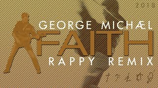 George Michael  Faith rappy Remix 2018 [upl. by Eednas]