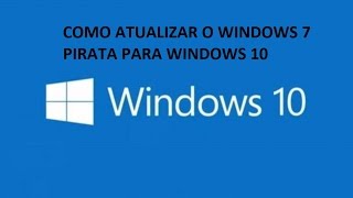 Atualizar do windows 7 pirata para o windows 10 versão final [upl. by Nerta]