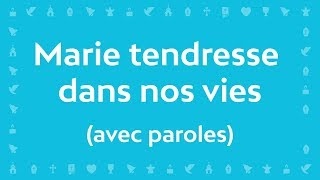 Marie tendresse dans nos vies  Chant chrétien avec paroles pour le Carême et Pâques [upl. by Killam]