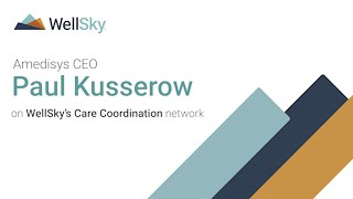 Amedisys CEO Paul Kusserow speaks on the WellSky Care Coordination network [upl. by Gunther398]