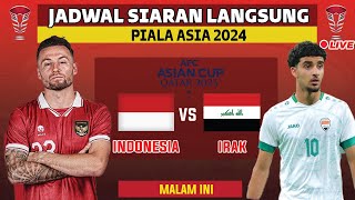 JADWAL SIARAN LANGSUNG TIMNAS INDONESIA VS IRAK PIALA ASIA 2024 QATAR LIVE RCTI [upl. by Talya162]