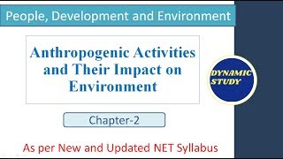 Anthropogenic Activities and Their Impact on Environment  Unit9 People Develp and Environment [upl. by Nishom]