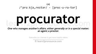 Pronunciation of Procurator  Definition of Procurator [upl. by Kriste]