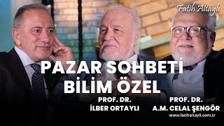 Fatih Altaylı ile Pazar Sohbeti Bilim özel bölümü Prof Dr Celal Şengör amp Prof Dr İlber Ortaylı [upl. by Katy]