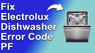 How To Fix Electrolux Dishwasher Error Code PF Why Error Code PF Occurs  Troubleshoot Swiftly [upl. by Avis]