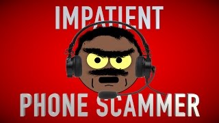 DEALING WITH AN IMPATIENT PHONE SCAMMER [upl. by Allister167]