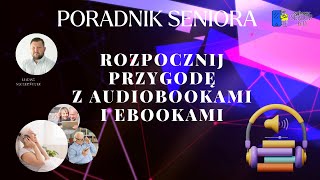 Poradnik Seniora  Rozpocznij przygodę z audiobookami i ebookami [upl. by Eugilegna]