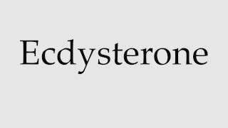 How to Pronounce Ecdysterone [upl. by Voss]