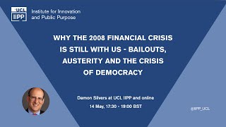 Why the 2008 Financial Crisis Is Still With Us  Bailouts Austerity and the Crisis of Democracy [upl. by Divine]