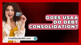 Does USAA Do Debt Consolidation  CreditGuide360com [upl. by Aiyekal685]