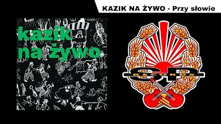 KAZIK NA ŻYWO  Przy słowie OFFICIAL AUDIO [upl. by Aicilra]