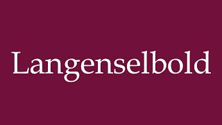 How to Pronounce Langenselbold Correctly in German [upl. by Ainosal]