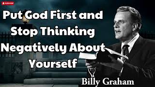 Billy Graham Sermon 2024  Put God First and Stop Thinking Negatively About Yourself [upl. by Nevaeh]