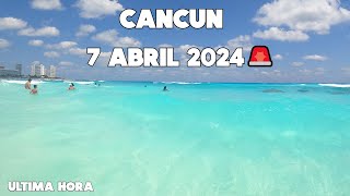 CANCUN ULTIMA HORA🚨ACTUALIZACION 7 ABRIL 2024  ZONA HOTELERA [upl. by Dove]