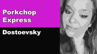 Porkchop Express  Dostoevsky [upl. by Eoz]