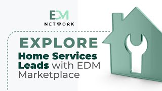 Explore Home Services Leads with EDM Marketplace [upl. by Aiasi]