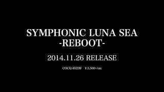 『SYMPHONIC LUNA SEAREBOOT』Teaser [upl. by Crystal]