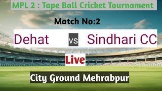 Dehat cc vs Sindhari cc live  MPL tape ball cricket tournament [upl. by Aenet704]