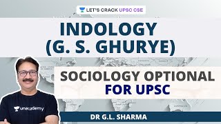 Indology GS Ghurye  Sociology Optional for UPSC CSEIAS  Dr GL Sharma [upl. by Aisercal]