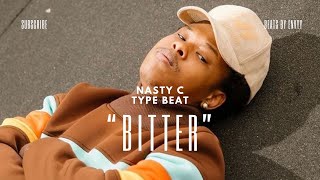 FREE Nasty C Freestyle Type Beat “Bitter” [upl. by Whitaker239]