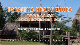 Pasaltha Hrangkhupa Bung 14na Bung hnuhnung ber Mizo Pasaltha Thawnthu Ziaktu Sangtea Renthlei [upl. by Oler300]