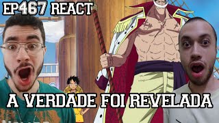 A VERDADE FOI REVELADA  One Piece Episódio 467 REACT [upl. by Blodget]