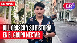 Bill Orosco y su historia en el mundo del Grupo Néctar  EN VIVO  EnDirectoLR [upl. by Nawj]