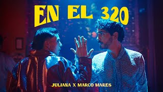 Juliana ft marcomares  En El 320 Videoclip Oficial [upl. by Inasah]