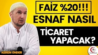 Faiz 20 Esnaf nasıl ticaret yapacak  Kerem Önder [upl. by Brodie762]