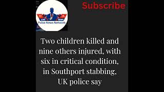 quotTragic Southport Stabbing 2 Children Killed 9 Injuredquot  PULSE NEWS NETWORK [upl. by Aneba]