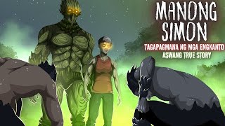 MANONG SIMON  BERDUGO AT TAGAPAGMANA NG MGA ENGKANTO Aswang True Story [upl. by Anailil622]