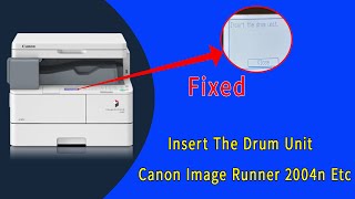 Insert The Drum Unit  Canon ImageRUNNER 2004N  Solution  Hindi [upl. by Eittocs]