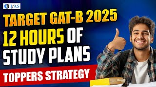 12 Hours of GAT B Study Plan 2025  GAT B Topper Strategy  GAT B Preparation Strategy  IFAS [upl. by Ettena]