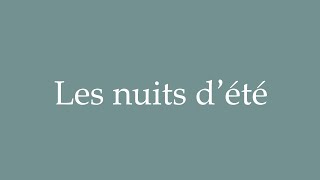 How to Pronounce Les nuits dété Summer nights Correctly in French [upl. by Ettenoj]