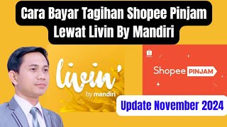 Cara Bayar Tagihan Shopee Pinjam Lewat Livin By Mandiri  Update November 2024 [upl. by Lenssen]