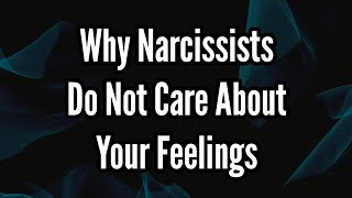 Why Narcissists Do Not Care About Your Feelings [upl. by Hans653]