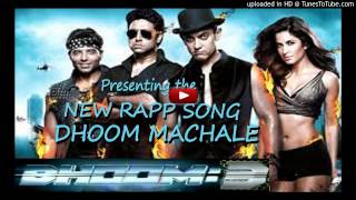 DHOOM 3 NEW RAPP SONG DHOOM MACHALE  Male version  2013 [upl. by Atinuahs]