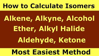 How to Calculate Isomers of Alkene Alkyne Alcohol Ether Alkyl Halide Aldehyde Ketone [upl. by Durr]