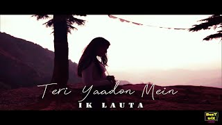 Teri Yaadon Mein  Ik Lauta  Official Music Video [upl. by Yessak130]