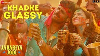 Khadke Glassy  Jabariya Jodi Sidharth MParineeti C Yo Yo Honey Singh Ashok M Jyotica TTanishk [upl. by Shaum910]